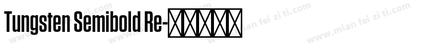 Tungsten Semibold Re字体转换